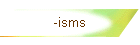 -isms