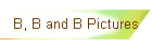 B, B and B Pictures