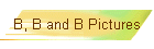 B, B and B Pictures